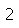 Zone de Texte: 2